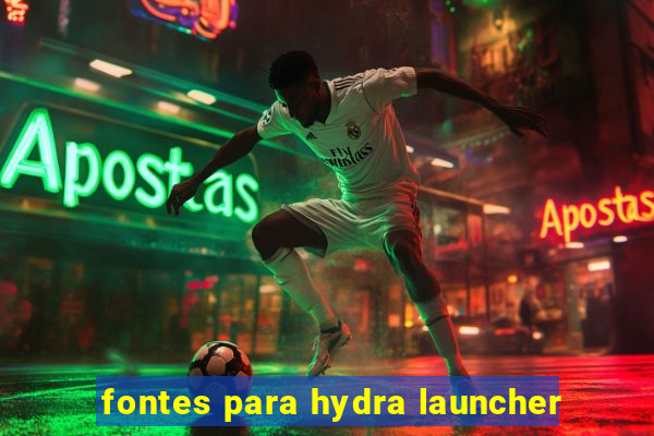 fontes para hydra launcher